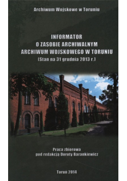 Informator o zasobie archiwalnym Archiwum Wojskowego w Toruniu