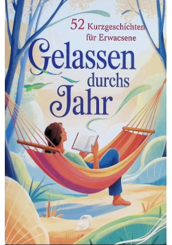 Gelassen durchs Jahr: 52 Kurzgeschichten fur Erwachsene