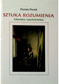 Sztuka rozumienia Literatura i psychoanaliza