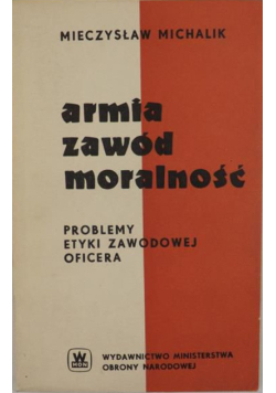 Armia, zawód, moralność. Problemy etyki zawodowej oficera