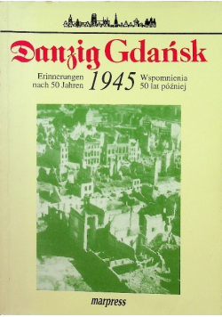 Danzig 1945 Gdańsk Wspomnienia 50 lat później
