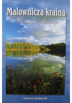 Malownicza kraina Warmia i Mazury