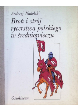 Broń i strój rycerstwa polskiego w średniowieczu