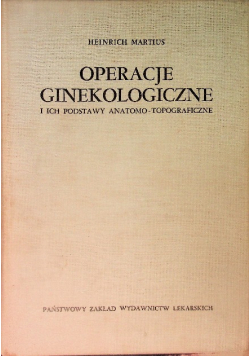 Operacje ginekologiczne i ich podstawy anatomo-topograficzne