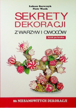 Sekrety dekoracji z warzyw i owoców