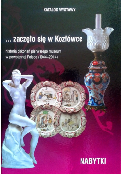 Katalog wystawy zaczęło się w Kozłówce Nabytki