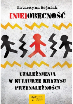 (Nie)obecność Uzależnienia w kulturze kryzysu przynależności