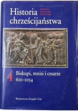Historia chrześcijaństwa Tom 4 Biskupi mnisi i cesarze
