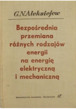 Bezpośrednia przemiana różnych rodzajów energii na energię elektryczną i mechaniczną