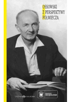Ossowski z perspektywy półwiecza