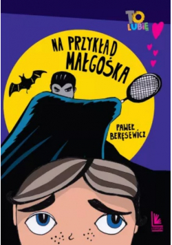 Na przykład Małgośka