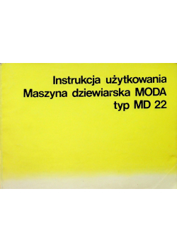 Instrukcja użytkowania Maszyna dziewiarska Moda typ MD 22