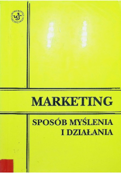 Marketing. Sposób myślenia i działania