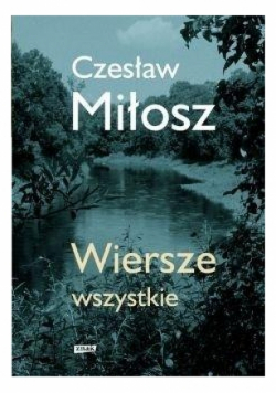 Miłosz Wiersze wszystkie