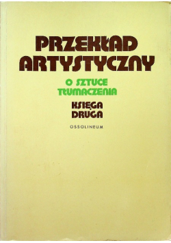 Przekład artystyczny o sztuce tłumaczenia księga druga