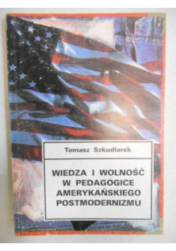 Wiedza i wolność w pedagogice amerykańskiego postmodernizmu