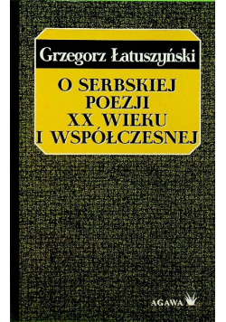 O serbskiej poezji XX wieku i współczesnej