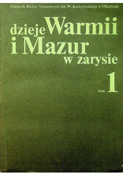 Dzieje Warmii i Mazur w zarysie Tom I