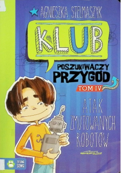 Klub poszukiwaczy przygód atak zmutowanych robotów Tom 4