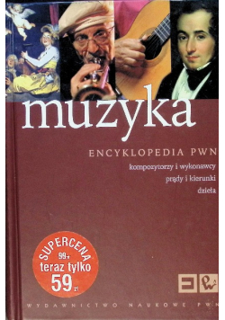 Muzyka Encyklopedia PWN Kompozytorzy i wykonawcy prądy i kierunki dzieła