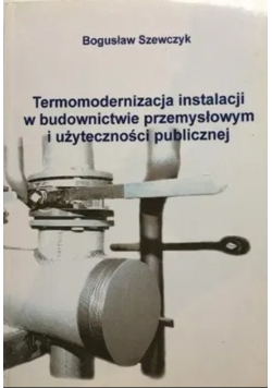 Termomodernizacja instalacji w budownictwie przemysłowym i użyteczności publicznej