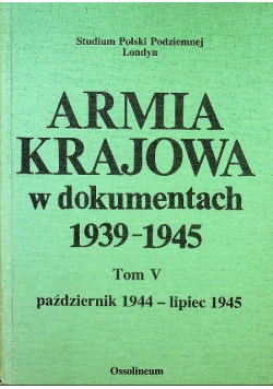 Armia krajowa w dokumentach 1939-1945 Tom V