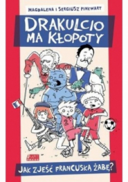Drakulcio ma kłopoty. Jak zjeść francuską żabę