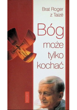 Bóg może tylko kochać