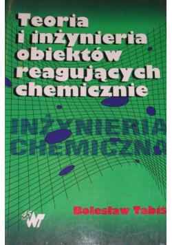 Teoria i Inżynieria obiektów reagujących chemicznie