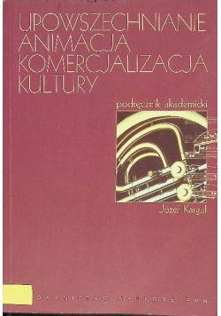 Upowszechnianie Animacja Komercjalizacja kultury