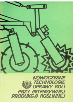 Nowoczesne technologie uprawy roli przy intensywnej produkcji roślinnej