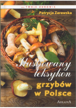 Ilustrowany Leksykon Grzybów W Polsce