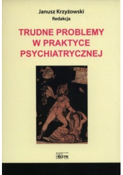 Trudne problemy w praktyce psychiatrycznej