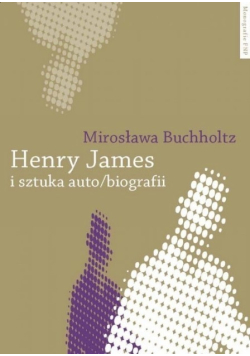 Henry James i sztuka auto/biografii