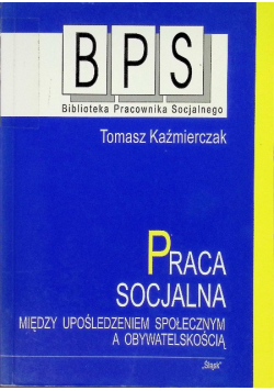 Praca socjalna między upośledzeniem społecznym a obywatelskością