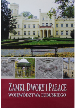 Zamki Dwory i Pałace Województwa Lubuskiego