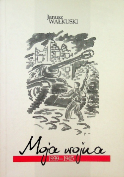 Moja wojna 1939-1945