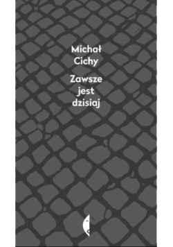 Zawsze jest dzisiaj