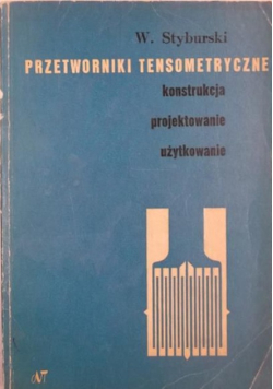 Przetworniki tensometryczne. Konstrukcja, projektowanie, użytkowanie