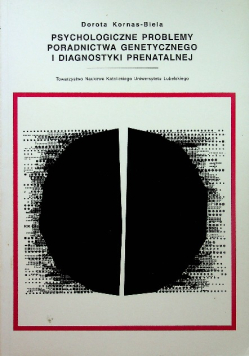 Psychologiczne problemy poradnictwa genetycznego i diagnostyki prenatalnej