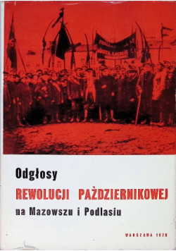 Odgłosy rewolucji październikowej na Mazowszu i Podhalu