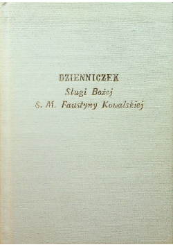 Dzienniczek Sługi Bożej S M Faustyny Kowalskiej