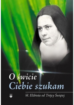 O świcie Ciebie szukam
