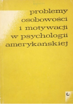 Problemy osobowości i motywacji w psychologii amerykańskiej