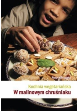 Kuchnia wegetariańska W malinowym chruśniaku