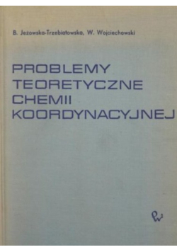 Problemy teoretyczne chemii koordynacyjnej