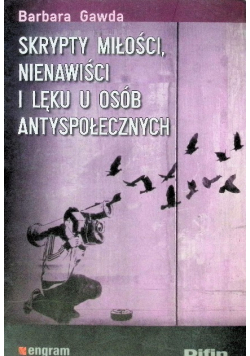 Skrypty miłości nienawiści i lęku u osób antyspołecznych