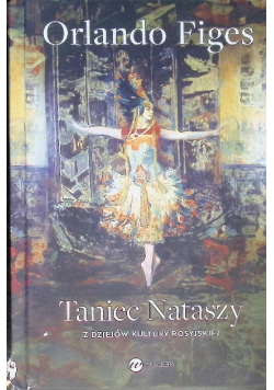 Taniec Nataszy. Z dziejów kultury rosyjskiej