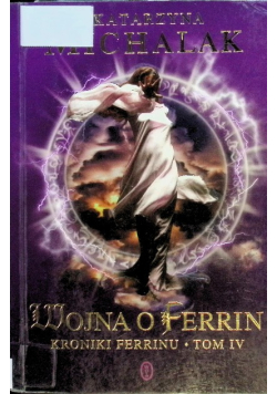 Kroniki Ferrinu Tom IV Wojna o Ferrin