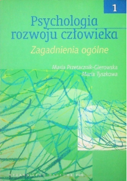 Psychologia rozwoju człowieka Tom 1 Zagadnienia ogólne